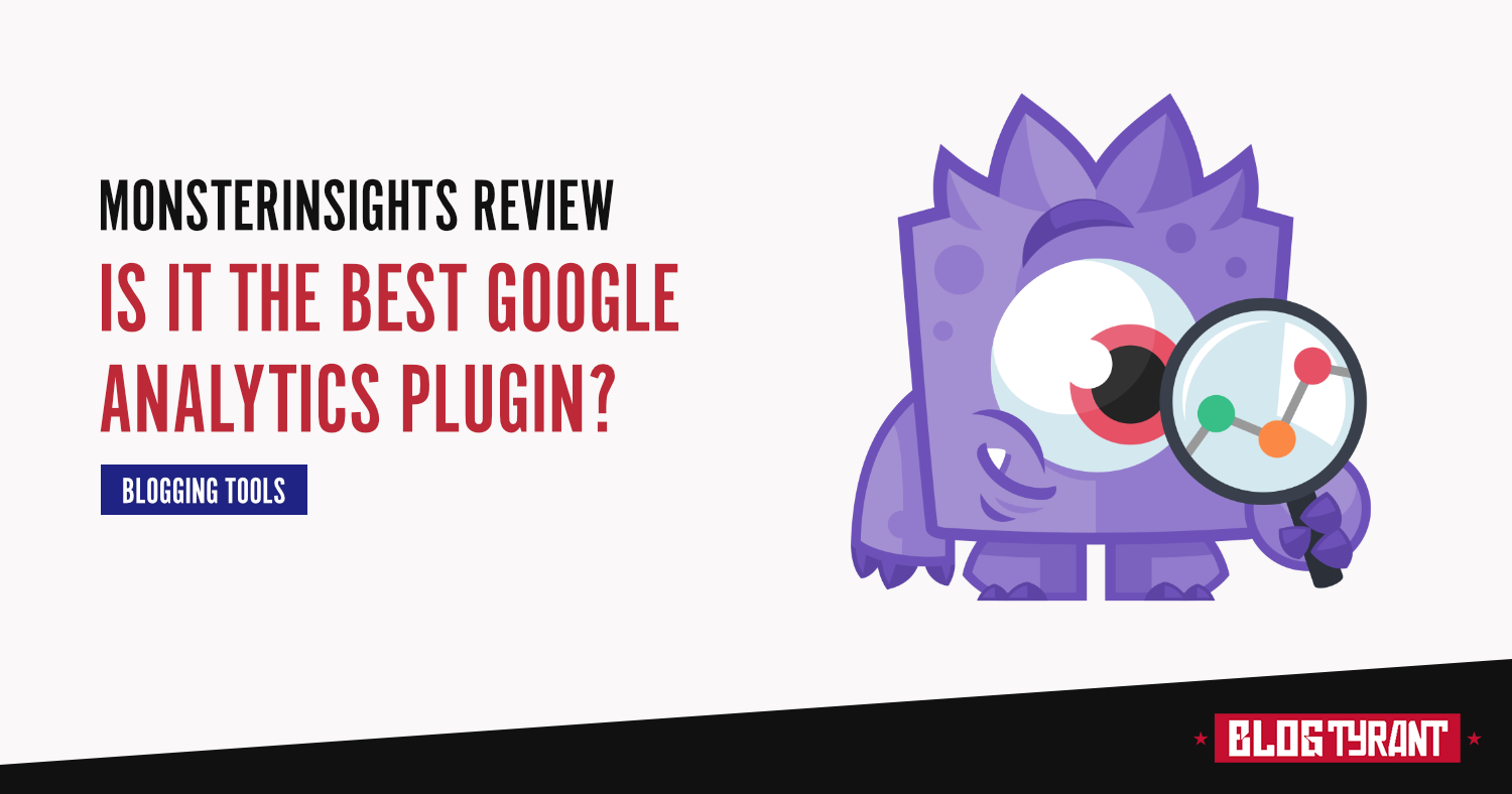 MonsterInsights Review for Bloggers: The Best Analytics Plugin?