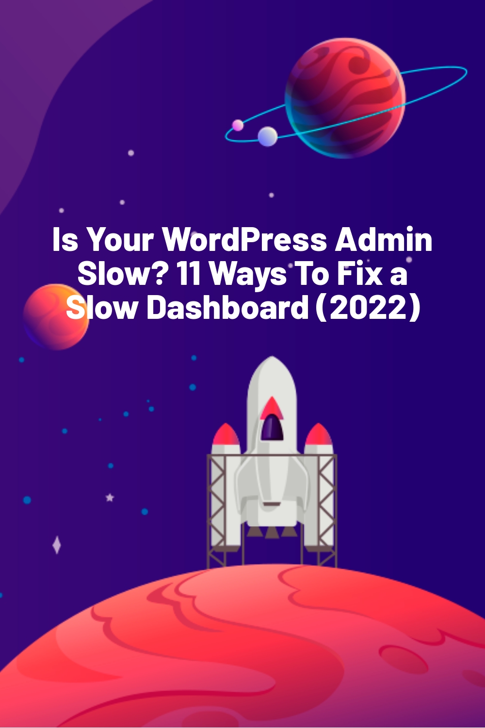 Is Your WordPress Admin Slow? 11 Ways To Fix a Slow Dashboard (2022)