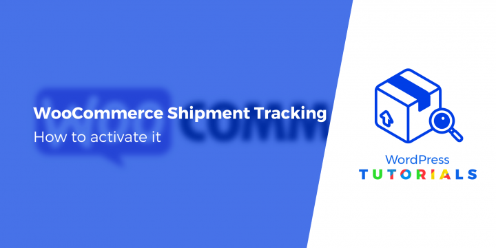 How to Set Up WooCommerce Shipment Tracking