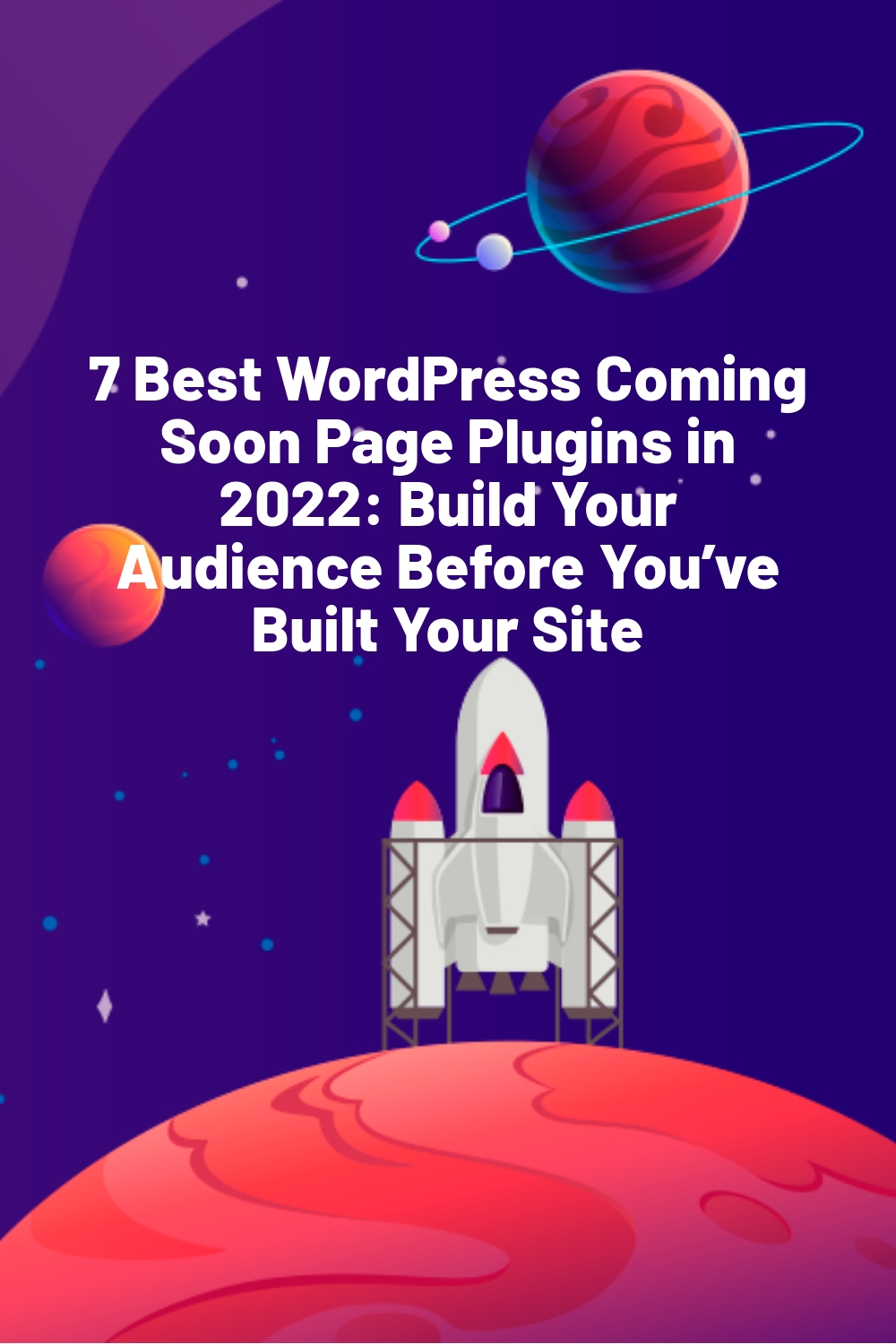 7 Best WordPress Coming Soon Page Plugins in 2022: Build Your Audience Before You’ve Built Your Site