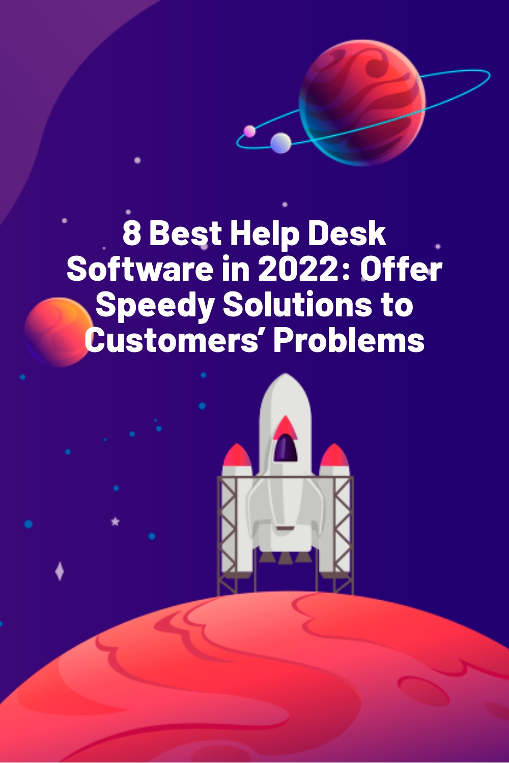 8 Best Help Desk Software in 2022: Offer Speedy Solutions to Customers’ Problems