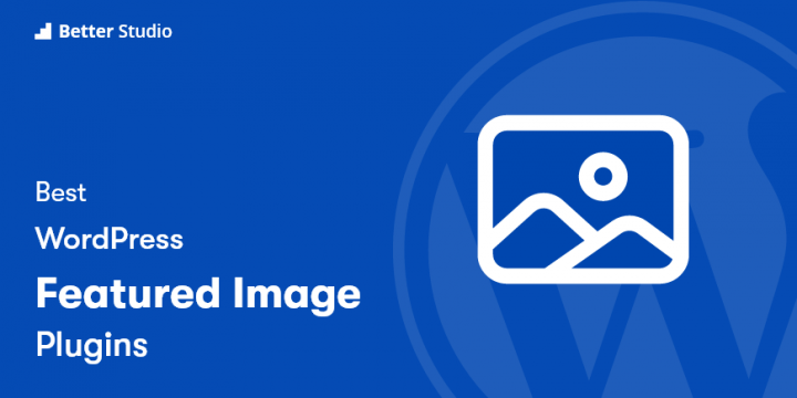 4 Best WordPress Featured Image Plugins 🖼 2022 (Free & Paid)