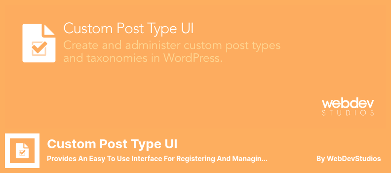 Custom Post Type UI Plugin - Provides an Easy to Use Interface for Registering and Managing Custom Post Types