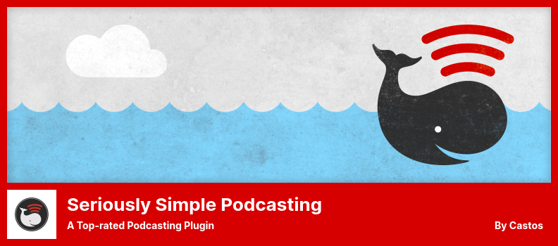 Seriously Simple Podcasting Plugin - a Top-rated Podcasting Plugin