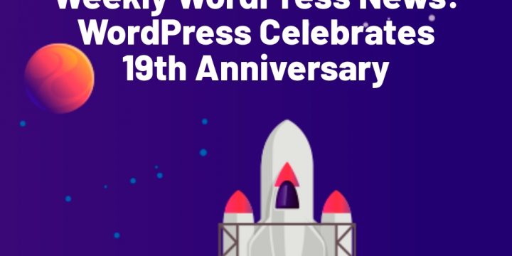 Weekly WordPress Information: WordPress Celebrates 19th Anniversary