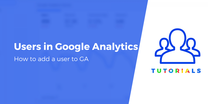 How to Add a User to Google Analytics (Step by Step)