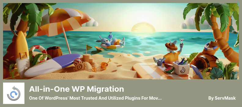 All-in-One WP Migration Plugin - One Of WordPress’ Most Trusted And Utilized Plugins For Moving Websites