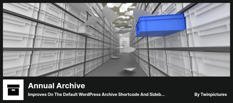 Annual Archive Plugin - Improves On The Default WordPress Archive Shortcode and Sidebar Widget