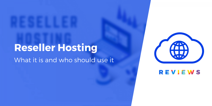 What Is Reseller Hosting? All Your Questions Answered