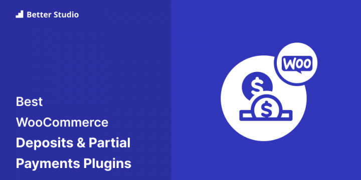 6 Best WooCommerce Deposits & Partial Payments Plugins 💲 2022 (Free & Pro)