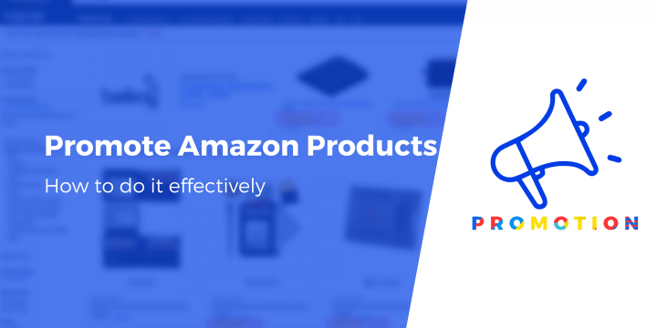 How to Promote Amazon Products Effectively (6 Strategies)