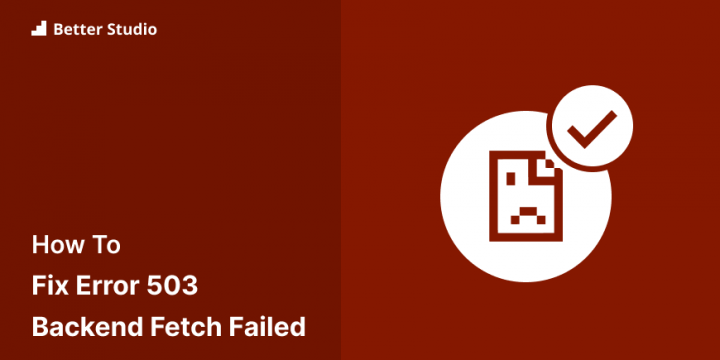 How to Fix Error 503 backend Fetch Failed (8 Methods)