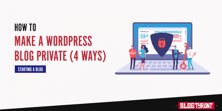 How to Make Your WordPress Blog or Website Private (4 Ways)