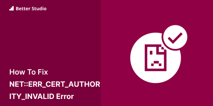 10 Methods for Fixing the NET::ERR_CERT_AUTHORITY_INVALID Error