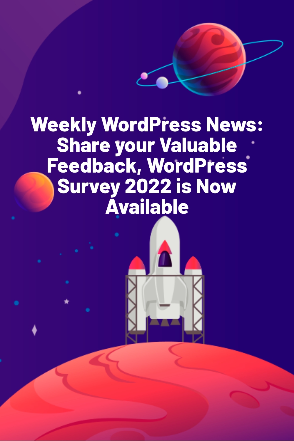 Weekly WordPress News: Share your Valuable Feedback, WordPress Survey 2022 is Now Available