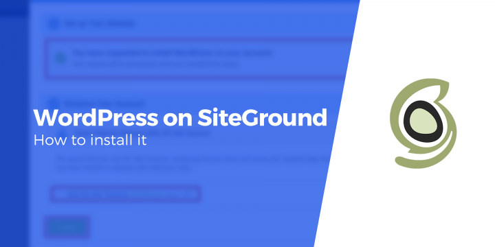 How to Install WordPress on SiteGround (A Step-By-Step Guide)
