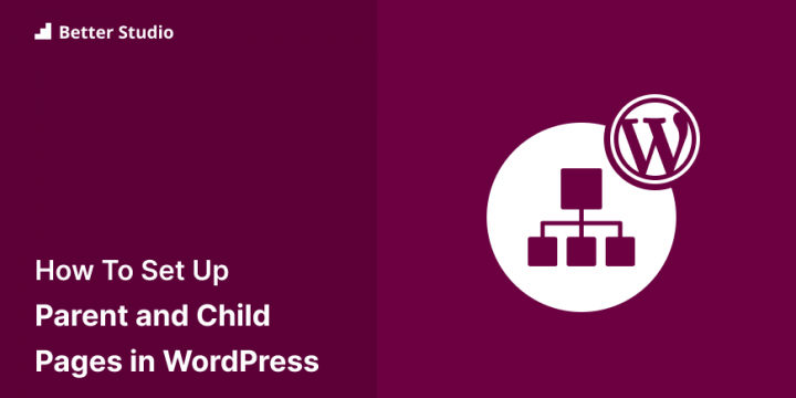 How to Set Up Parent and Child Pages in WordPress (Ultimate Guide)