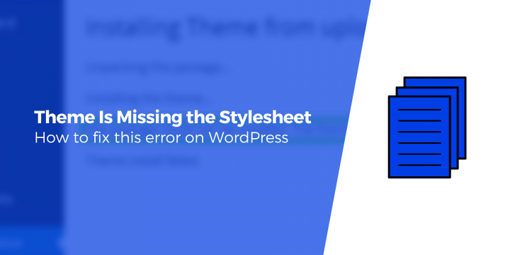 “The Theme Is Missing the Style CSS Stylesheet” How to Fix This