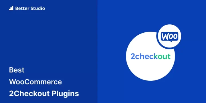 4 Best WooCommerce 2Checkout Plugins 🥇 2023 (Free & Pro)