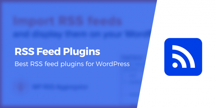7 of the Best WordPress RSS Feed Plugins for 2023