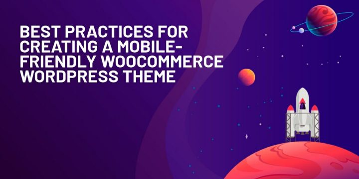Best Tips for Creating a Mobile-Friendly WooCommerce Theme