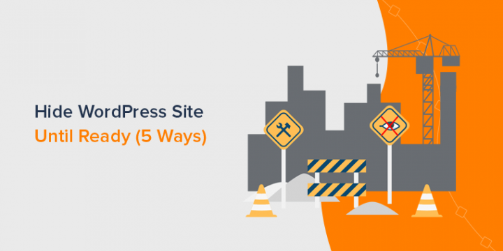 How to Hide WordPress Site Until Ready? (5 Easy Ways)