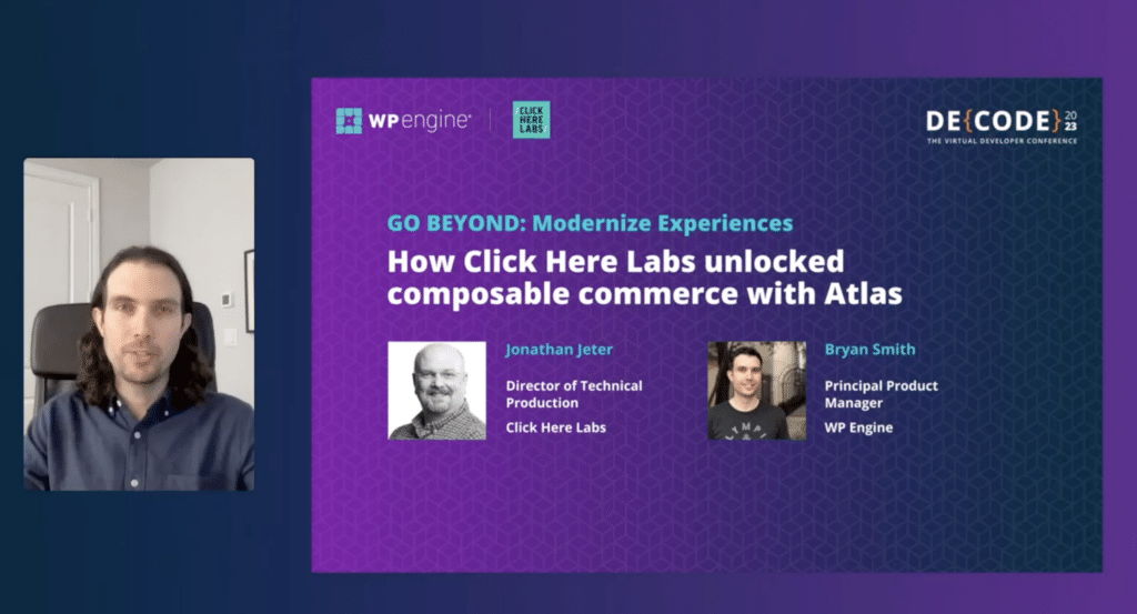screenshot from DECODE session title slide for How Click Here Labs Unlocked Composable Commerce with Atlas session. Bryan Smith, speaking, is framed to the left of the slides