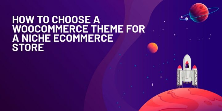 WooCommerce Theme for a Niche eCommerce Store: A Guide