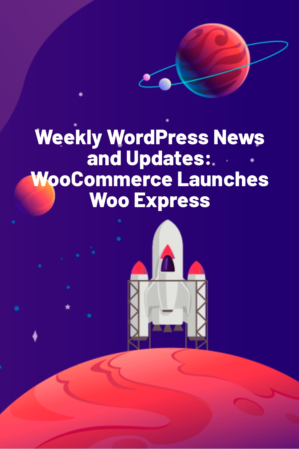 Weekly WordPress News and Updates: WooCommerce Launches Woo Express