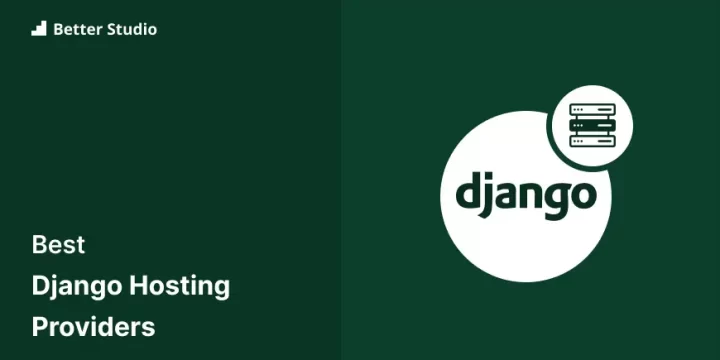 7 Best Django Hosting Providers for 2023 🔒 Find Best Hosting