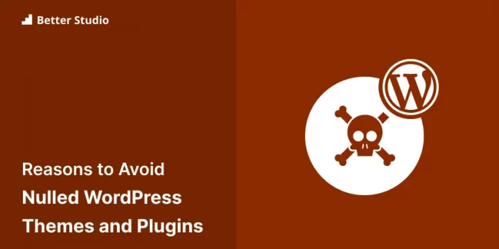 8 Reasons to Avoid Nulled WordPress Themes and Plugins 🚫