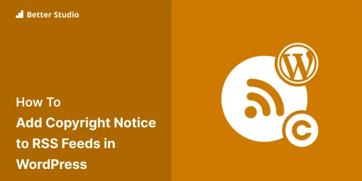 How to Add Copyright Notice to WordPress RSS Feeds 🔐 Protect Your Content