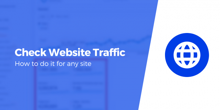 How to Check Website Traffic for Any Site (4 Excellent Tools)