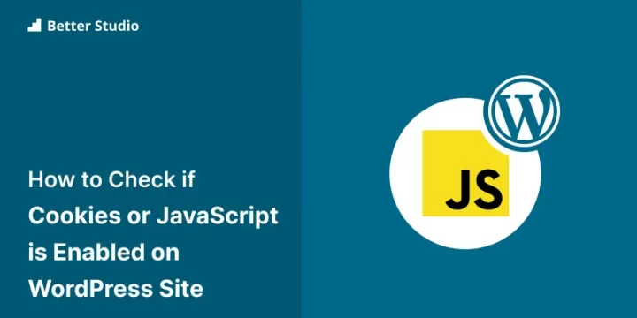 How to Check if Cookies or JavaScript is Enabled on WordPress Site