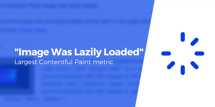 How to Repair Major Contentful Paint Impression Was Lazily Loaded