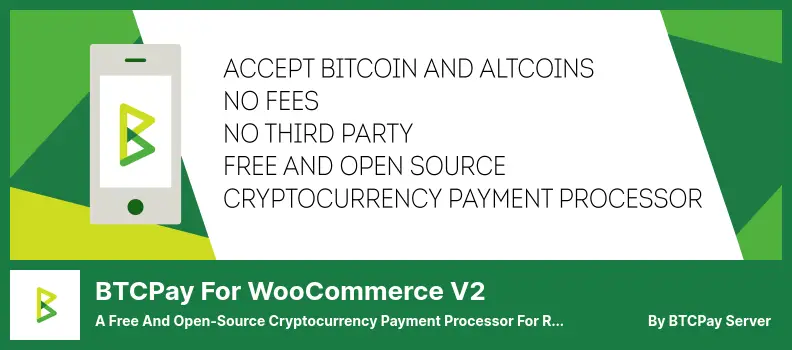 BTCPay for WooCommerce V2 Plugin - A Free and Open-Source Cryptocurrency Payment Processor for Receiving Payments in Bitcoin and Altcoins