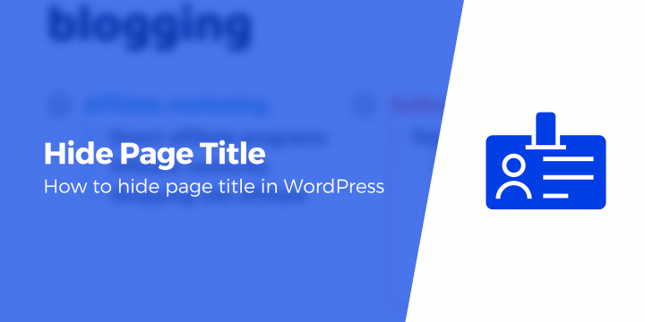 How to Hide Page Title in WordPress: A Step-by-Step Guide