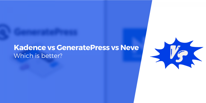 Kadence vs GeneratePress vs Neve: Compared for 2023