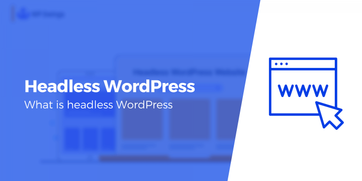 What is Headless WordPress? Described for Inexperienced persons