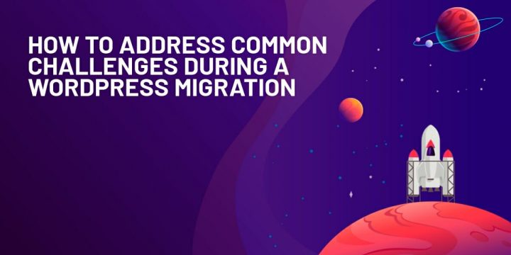 Address Common Challenges During a WordPress Migration
