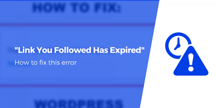 How to Fix “The Link You Followed Has Expired” WordPress Error