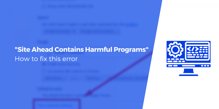 How to Fix “The Site Ahead Contains Harmful Programs” Error