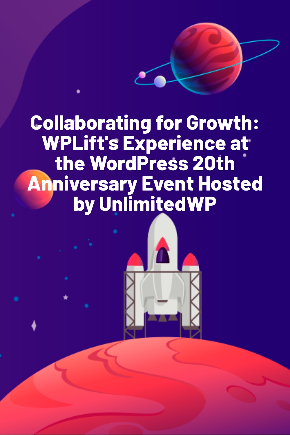 Collaborating for Growth: WPLift’s Experience at the WordPress 20th Anniversary Event Hosted by UnlimitedWP