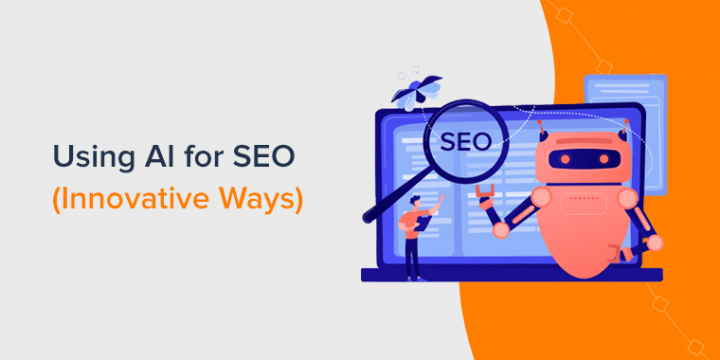 How to Use AI for SEO? (9 Innovative Ways to Try)