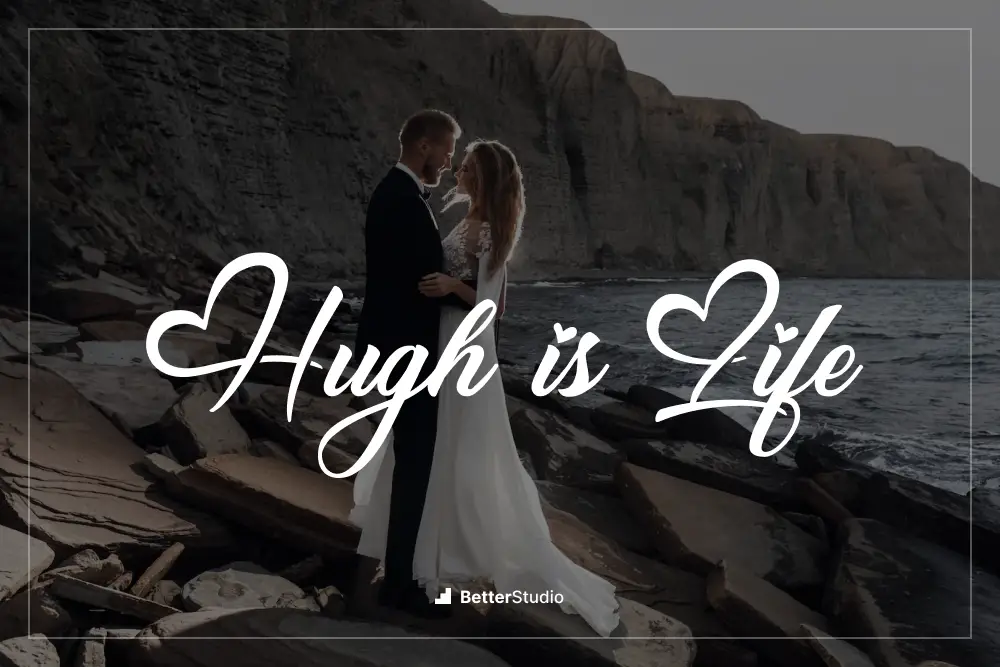 Hugh is Life - 