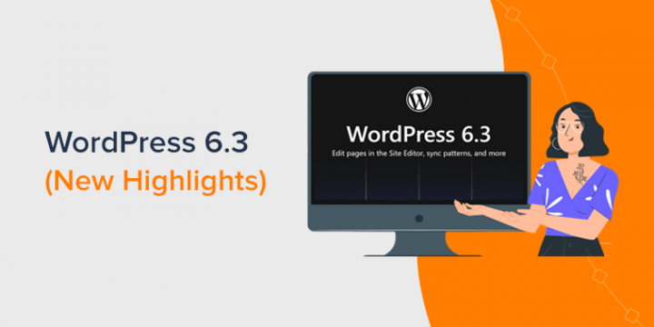 WordPress 6.3 is Coming! Know All the New Highlights 