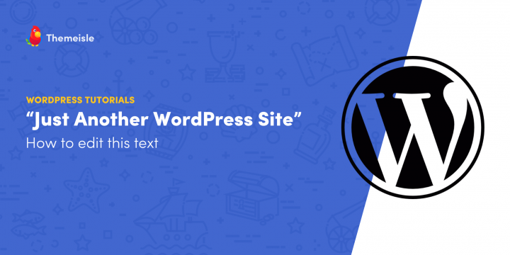 How to Edit the “Just Another WordPress Site” Tagline