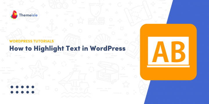 How to Highlight Text in WordPress (2 Straightforward Techniques)