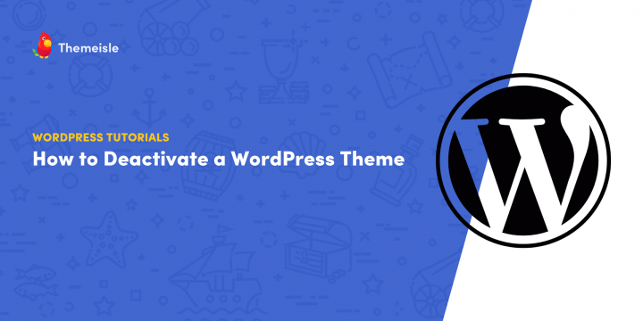 How to Deactivate a WordPress Concept: A Guidebook for Inexperienced persons