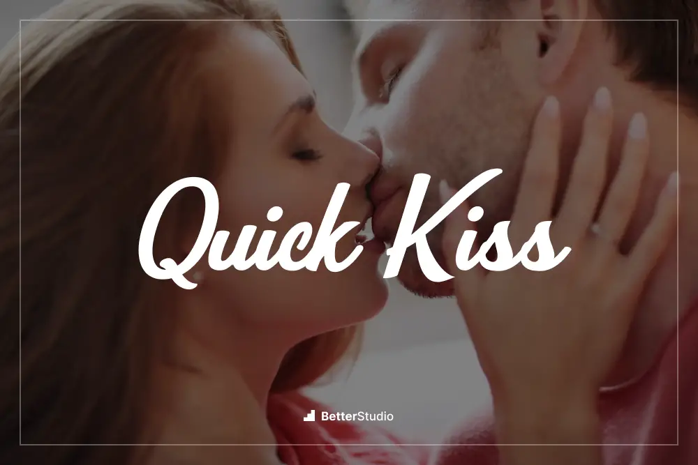 Quick Kiss - 